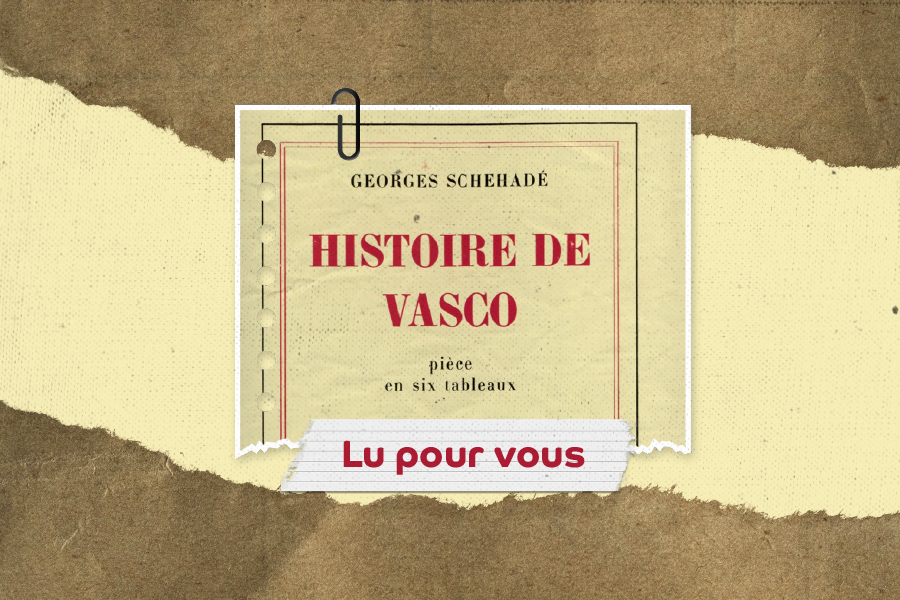 Histoire de Vasco de Georges Schehadé